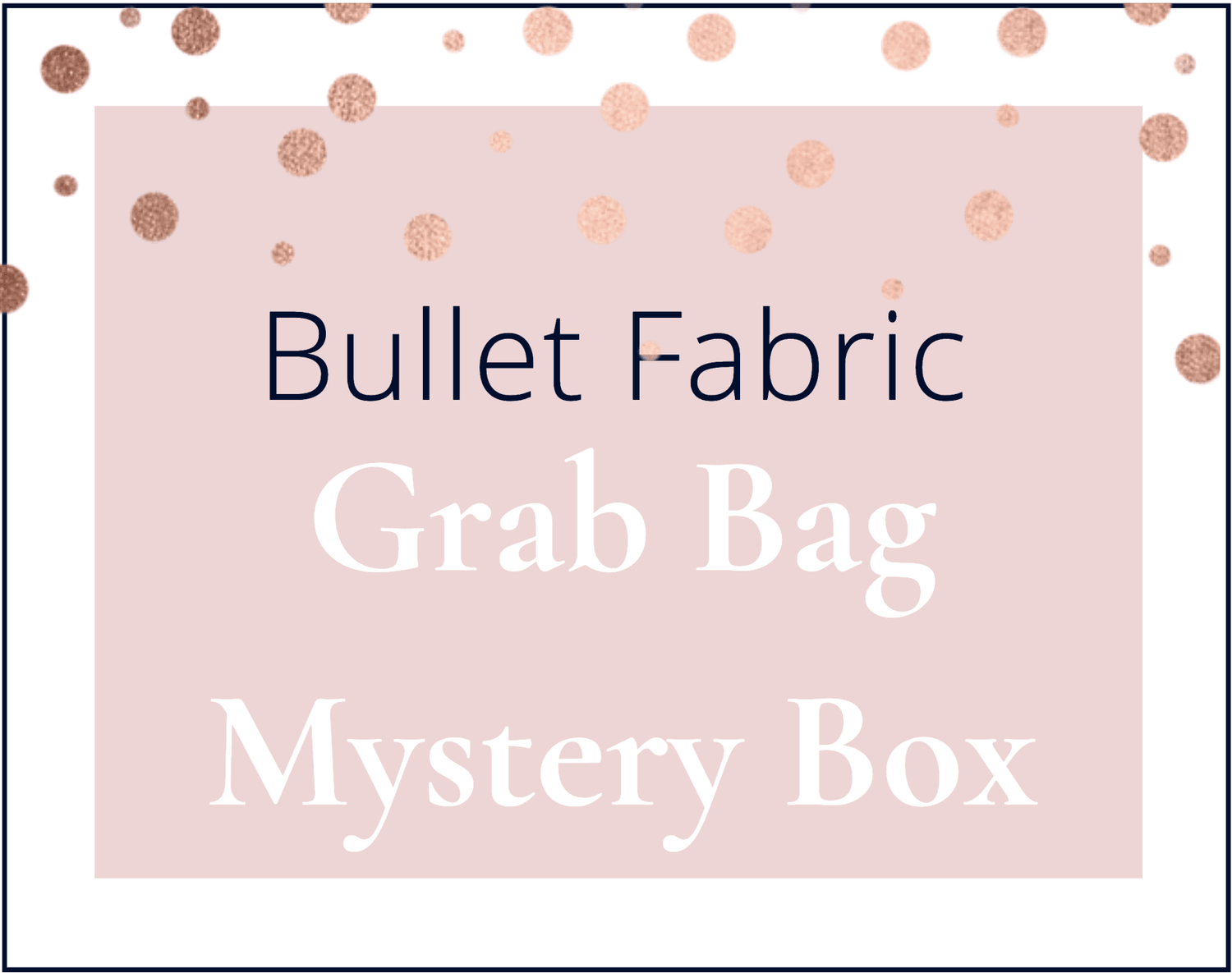 Grab Bags and Mystery Boxes